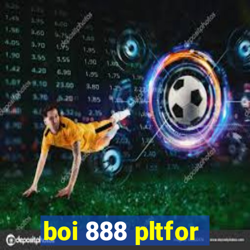 boi 888 pltfor